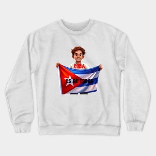 Cubanos somos todos Crewneck Sweatshirt